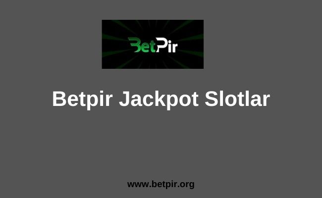 Betpir Jackpot Slotlar