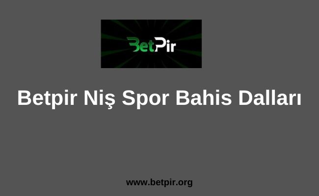 Betpir Niş Spor Bahis Dalları