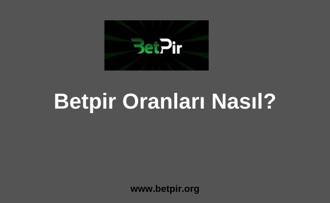Betpir Oranları Nasıl