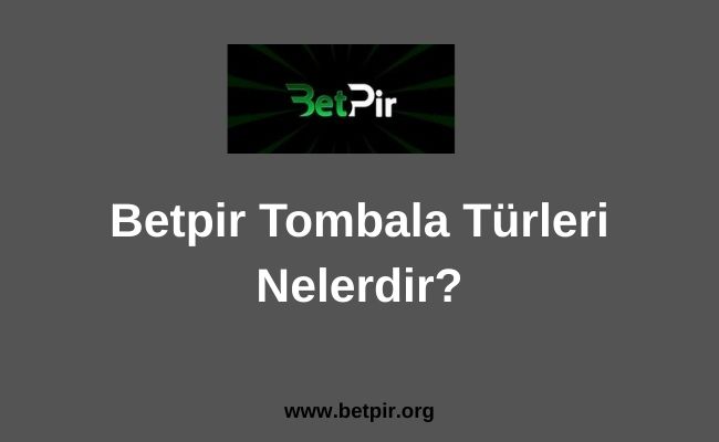 Betpir Tombala Türleri Nelerdir